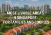 Most Livable Areas In Singapore For Families And Couples Most Livable Areas In Singapore For Families And Couples