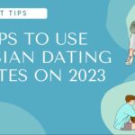 Tips for Using Asian Dating Sites